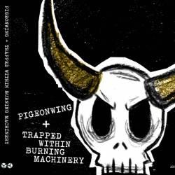 Trapped Within Burning Machinery : Trapped Within Burning Machinery - Pigeonwing